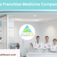 Top Franchise Medicine Company